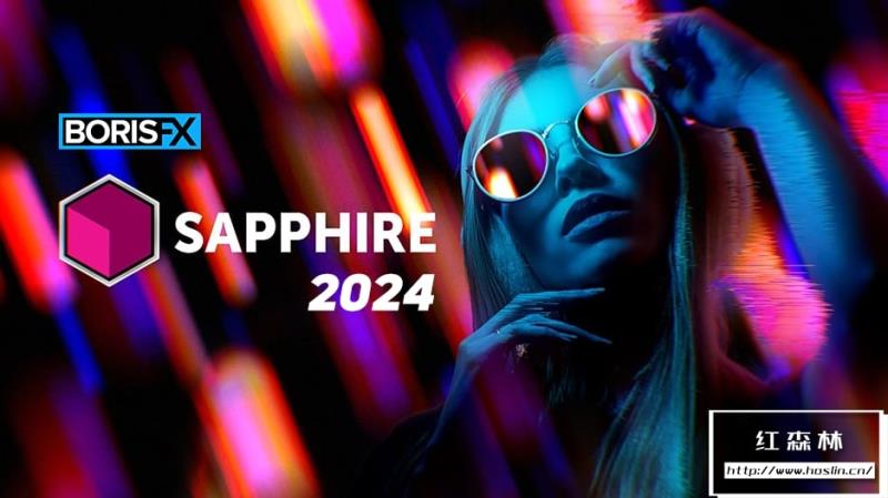 AE/PR/PS/OFX/Vegas/Nuke/AVX/达芬奇蓝宝石视觉特效插件 BorisFX Sapphire 2024.01 Mac版