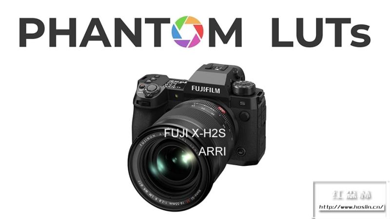 【调色预设】富士FUJI X-H2S F-Log2 色彩模拟阿莱Arri Alexa和电影胶片LUT转换预设 Joel Famularo – Phantom LUTs FUJI X-H2S